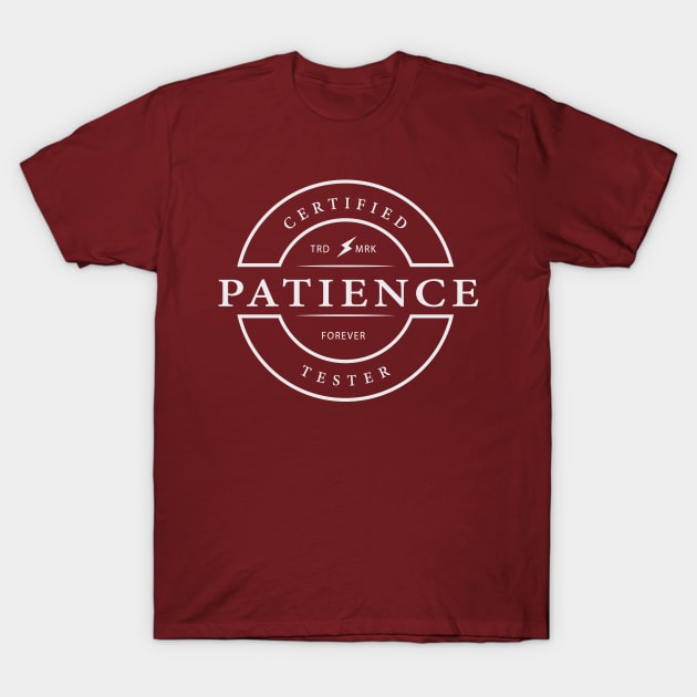 certified patience tester T-Shirt by big_owl